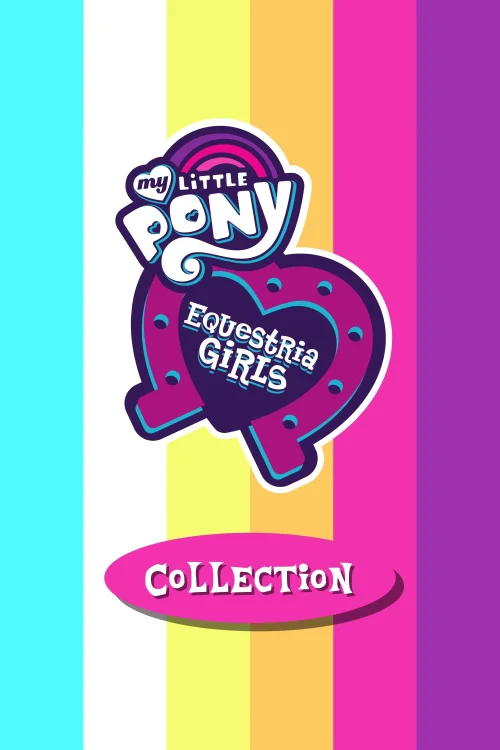 My Little Pony: Equestria Girls - Collection